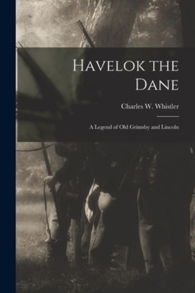 Cover for Charles W. Whistler · Havelok the Dane (Book) (2022)