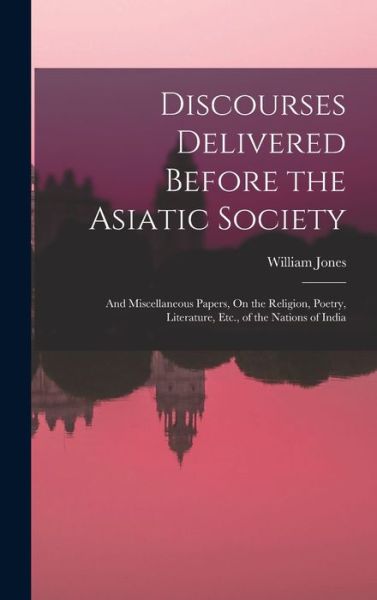 Cover for William Jones · Discourses Delivered Before the Asiatic Society (Book) (2022)