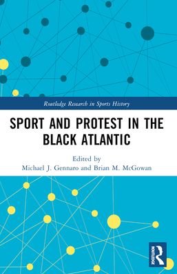 Sport and Protest in the Black Atlantic - Routledge Research in Sports History (Paperback Book) (2024)
