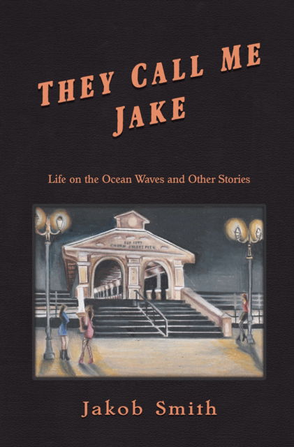Cover for Jakob Smith · They Call Me Jake: Life on the Ocean Waves and Other Stories (Paperback Book) (2023)