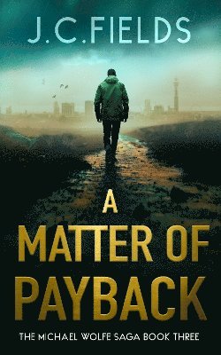 Cover for J.C. Fields · A Matter of Payback - The Michael Wolfe Saga (Paperback Book) (2025)