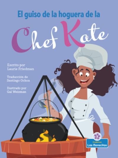 Cover for Laurie Friedman · El Guiso de la Hoguera de la Chef Kate (Hardcover Book) (2022)