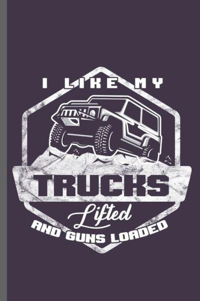 I like my Trucks Lifted and guns Loaded - Carl Thomas - Kirjat - Independently Published - 9781072416562 - torstai 6. kesäkuuta 2019