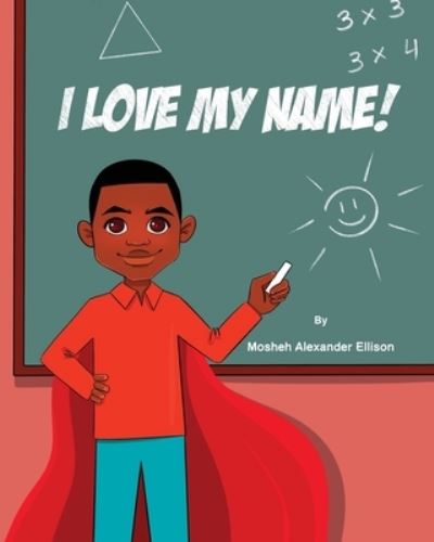 Cover for Mosheh Alexander Ellison · I Love My Name! (Paperback Book) (2022)