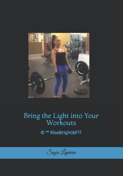 RiseBright&FIT TM - Suzie Lapierre - Books - Independently Published - 9781091297562 - July 30, 2020