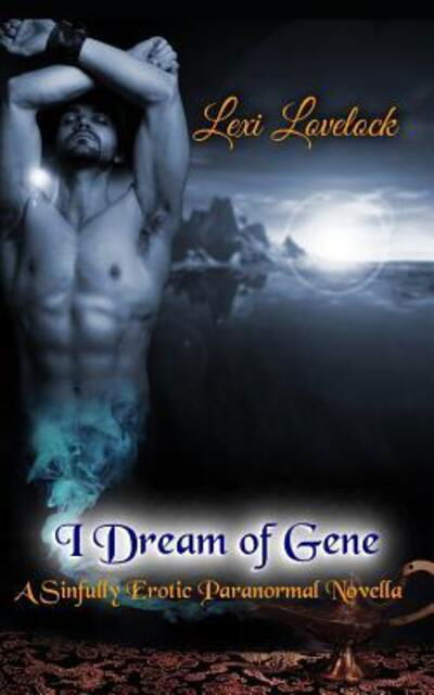 Cover for Lexi Lovelock · I Dream of Gene : A Sinfully Erotic Paranormal Novella (Paperback Bog) (2019)