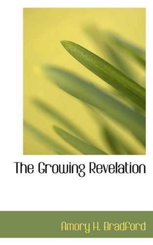 Cover for Amory Howe Bradford · The Growing Revelation (Hardcover Book) (2009)