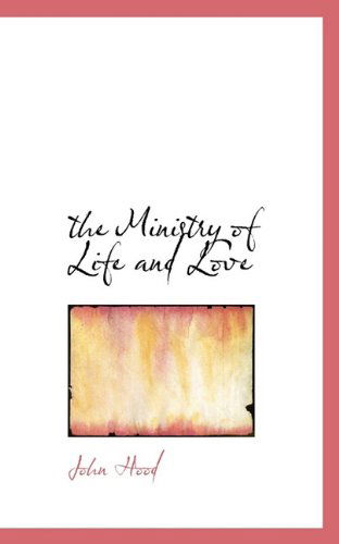 Cover for John Hood · The Ministry of Life and Love (Paperback Book) (2009)