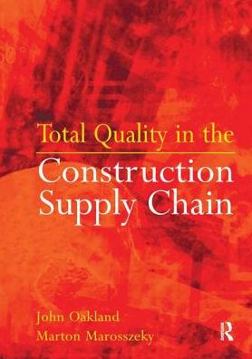 Cover for John Oakland · Total Quality in the Construction Supply Chain: Safety, Leadership, Total Quality, Lean, and BIM (Hardcover Book) (2016)