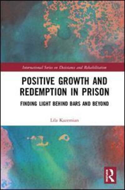 Cover for Lila Kazemian · Positive Growth and Redemption in Prison: Finding Light Behind Bars and Beyond - International Series on Desistance and Rehabilitation (Hardcover Book) (2019)