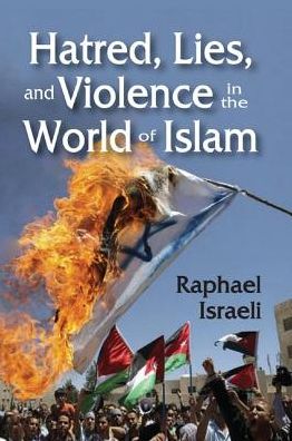 Cover for Raphael Israeli · Hatred, Lies, and Violence in the World of Islam (Paperback Book) (2017)