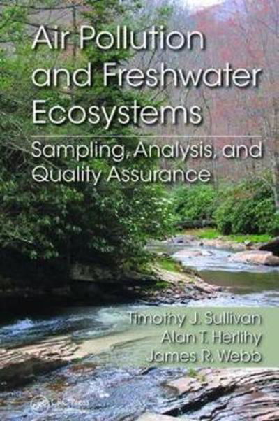 Air Pollution and Freshwater Ecosystems: Sampling, Analysis, and Quality Assurance - Sullivan, Timothy J (E&S Environmental Chemistry, Corvallis, Oregon, USA) - Boeken - Taylor & Francis Ltd - 9781138747562 - 8 juni 2018