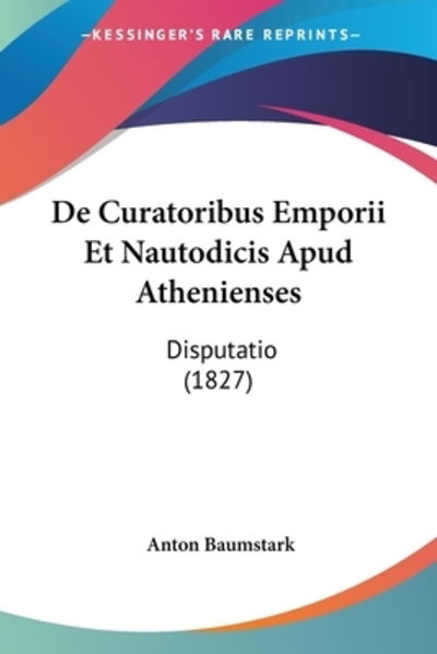 Cover for Anton Baumstark · De Curatoribus Emporii Et Nautodicis Apud Athenienses (Paperback Book) (2010)