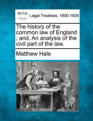 Cover for Matthew Hale · The History of the Common Law of England ; And, an Analysis of the Civil Part of the Law. (Paperback Book) (2010)