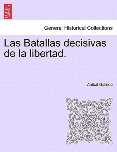 Cover for Anibal Galindo · Las Batallas Decisivas De La Libertad. (Taschenbuch) (2011)