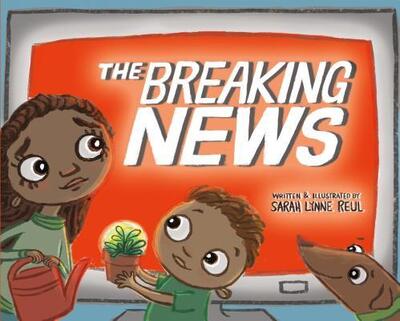 Cover for Sarah Lynne Reul · The Breaking News (Hardcover Book) [First edition. edition] (2018)