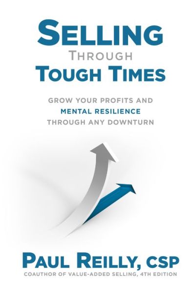 Cover for Paul Reilly · Selling Through Tough Times: Grow Your Profits and Mental Resilience Through any Downturn (Inbunden Bok) (2021)