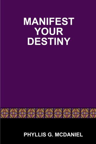 Cover for Phyllis G. Mcdaniel · Manifest Your Destiny (Paperback Book) (2013)