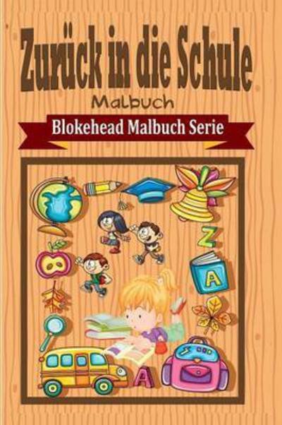 Cover for Die Blokehead · Zur ck in Die Schule Malbuch (Taschenbuch) (2021)