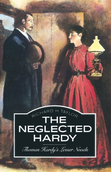 Cover for Richard H Taylor · The Neglected Hardy: Thomas Hardy's Lesser Novels (Paperback Book) [1st ed. 1982 edition] (1982)