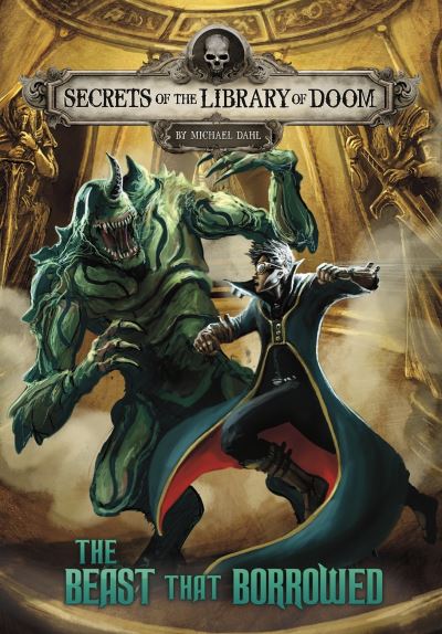 The Beast that Borrowed - Secrets of the Library of Doom - Dahl, Michael (Author) - Books - Capstone Global Library Ltd - 9781398213562 - September 2, 2021