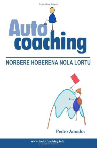 Cover for Pedro Amador · Autocoaching: Norbere Hoberena Nola Lortu (Eus) (Spanish Edition) (Paperback Book) [Spanish edition] (2008)