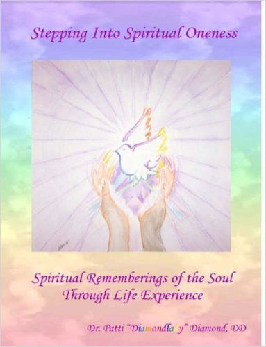 Cover for Dd Dr. Patti Diamondlady Diamond · Stepping into Spiritual Oneness ~ Spiritual Rememberings of the Soul Through Life Experience (Pocketbok) (2006)