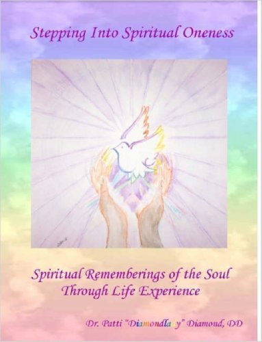 Cover for Dd Dr. Patti Diamondlady Diamond · Stepping into Spiritual Oneness ~ Spiritual Rememberings of the Soul Through Life Experience (Paperback Book) (2006)