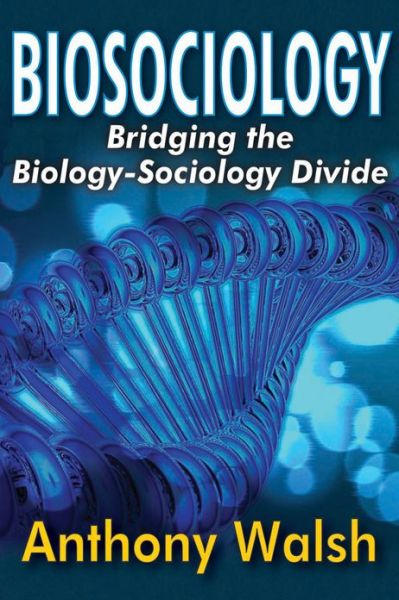 Cover for Anthony Walsh · Biosociology: Bridging the Biology-Sociology Divide (Hardcover Book) (2014)