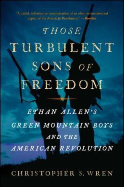 Cover for Christopher S. Wren · Those Turbulent Sons of Freedom: Ethan Allen's Green Mountain Boys and the American Revolution (Taschenbuch) [First Simon &amp; Schuster hardcover edition. edition] (2019)