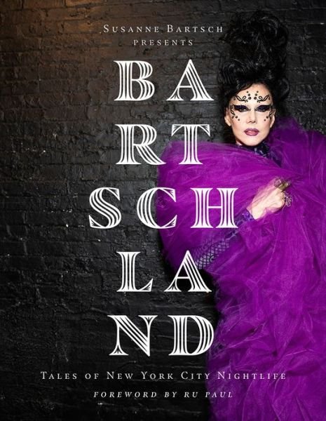 Susanne Bartsch · Susanne Bartsch Presents: Bartschland: Tales of New York City Nightlife (Hardcover Book) (2024)