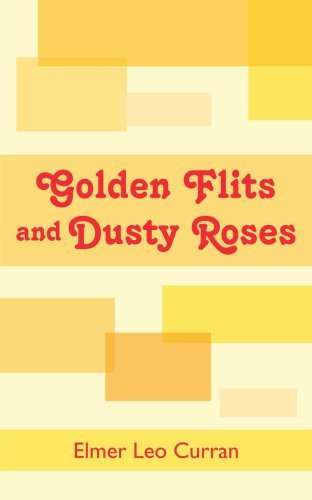 Cover for Elmer Curran · Golden Flits and Dusty Roses (Paperback Book) (2006)