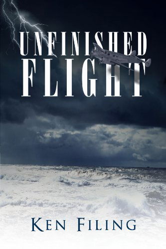 Cover for Ken Filing · Unfinished Flight (Paperback Book) (2010)
