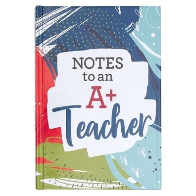 Cover for Christian Art Gifts Inc · Notes to an A+ Teacher (Hardcover Book) (2020)