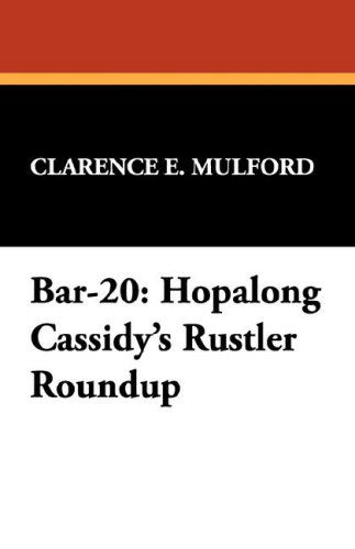 Cover for Clarence E. Mulford · Bar-20: Hopalong Cassidy's Rustler Roundup (Paperback Book) (2024)