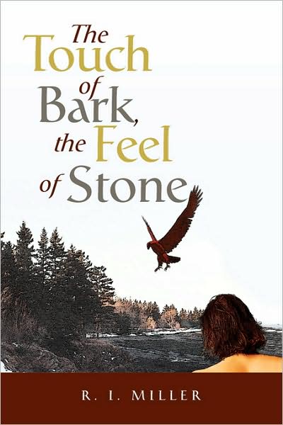 Cover for R. I. Miller · The Touch of Bark, the Feel of Stone (Paperback Book) (2008)