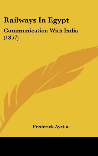 Cover for Frederick Ayrton · Railways in Egypt: Communication with India (1857) (Hardcover Book) (2008)