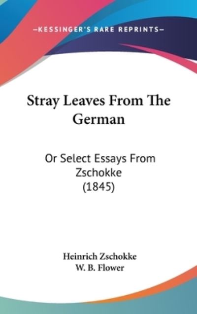 Cover for Heinrich Zschokke · Stray Leaves from the German: or Select Essays from Zschokke (1845) (Hardcover Book) (2008)