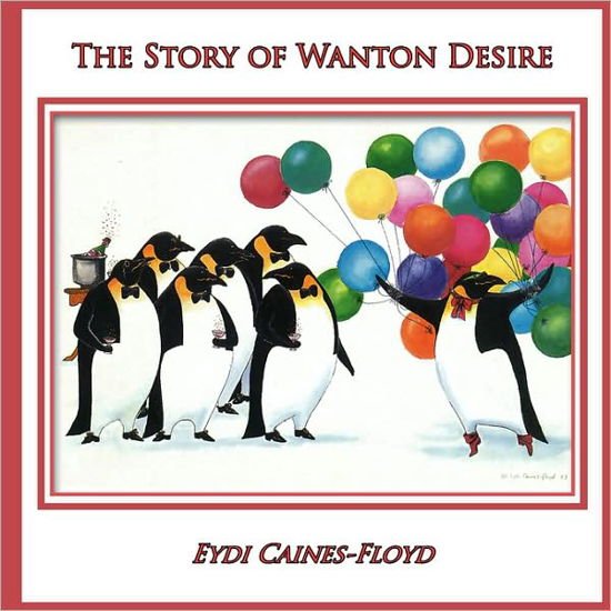 Cover for Eydi Caines-floyd · The Story of Wanton Desire (Paperback Bog) (2009)