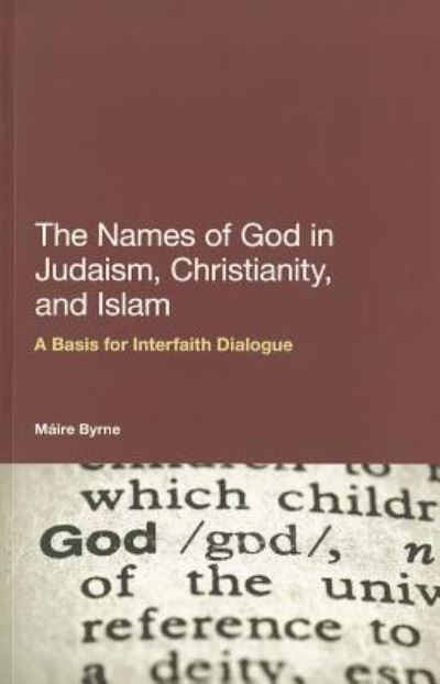 Cover for Dr Maire Byrne · The Names of God in Judaism, Christianity, and Islam: A Basis for Interfaith Dialogue (Paperback Book) (2011)
