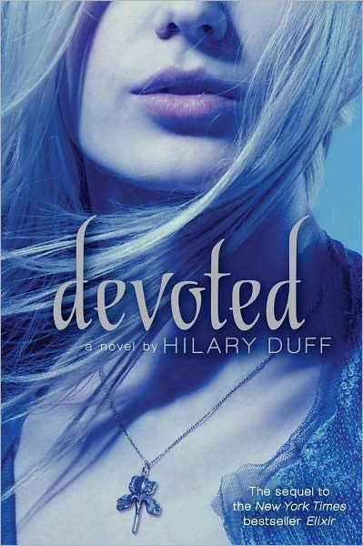 Devoted: an Elixir Novel - Hilary Duff - Books - Simon & Schuster Books for Young Readers - 9781442408562 - November 6, 2012