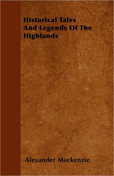 Cover for Alexander Mackenzie · Historical Tales and Legends of the Highlands (Paperback Book) (2010)