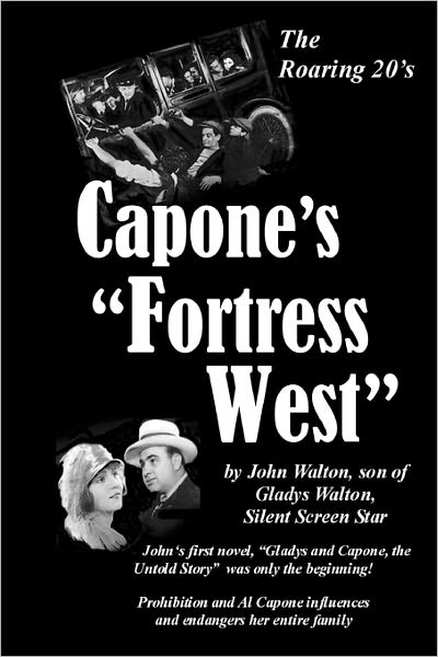 Cover for John Walton · Capone's &quot;Fortress West&quot;: by John Walton, Son of Gladys Walton, Silent Film Star (Paperback Book) (2009)