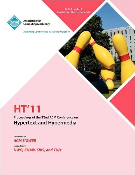HT 11 Proceedings of the 22nd ACM Conference on Hypertext and Hyoermedia - Ht 11 Conference Committee - Livros - ACM - 9781450302562 - 6 de setembro de 2011