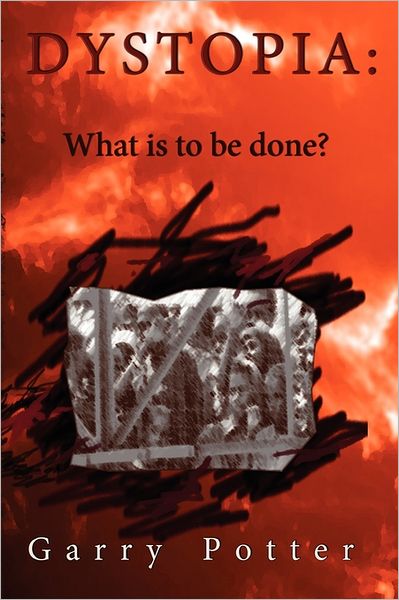 Cover for Garry Potter · Dystopia: What is to Be Done? (Paperback Book) (2010)