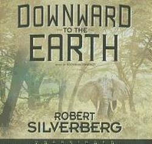 Cover for Robert Silverberg · Downward to the Earth (Audiobook (CD)) [Library, Unabridged Library edition] (2011)