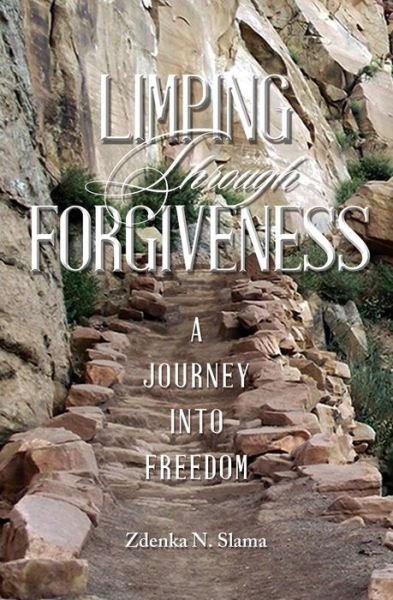 Cover for Zdenka N Slama · Limping Through Forgiveness: a Journey into Freedom (Pocketbok) (2015)