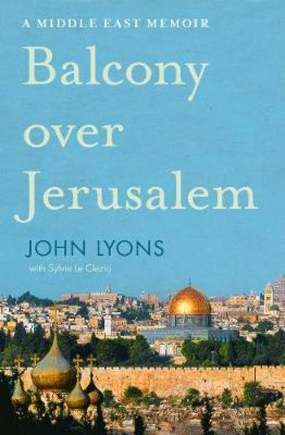 Cover for John Lyons · Balcony Over Jerusalem: a Middle East Memoir (Taschenbuch) (2018)