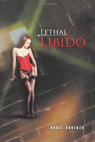 Cover for Bruce Roberts · Lethal Libido (Taschenbuch) (2011)