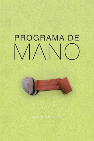 Cover for David Pérez Pol · Programa De Mano (Paperback Book) [Spanish edition] (2013)